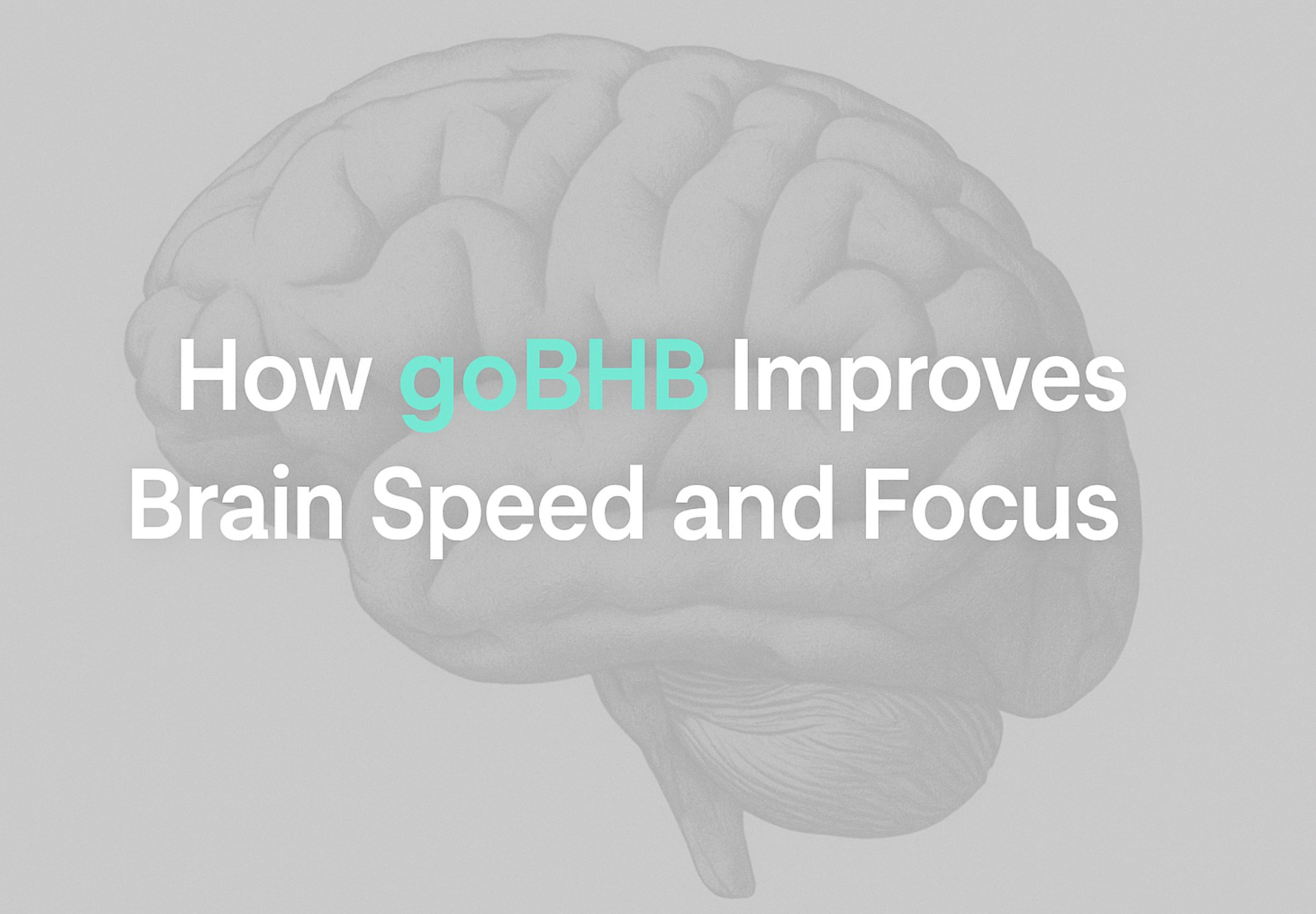 How gobhb improves brain speed and focus