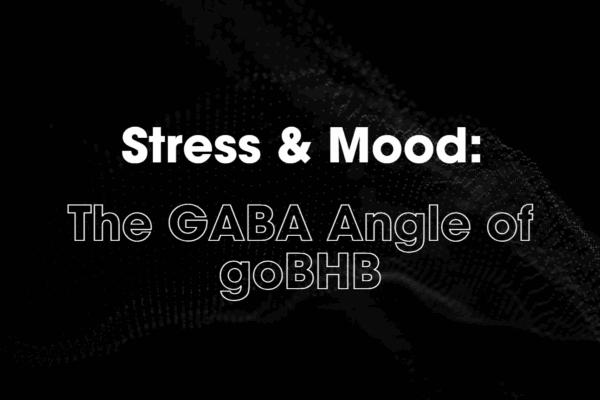 Stress & mood the gaba angle of gobhb