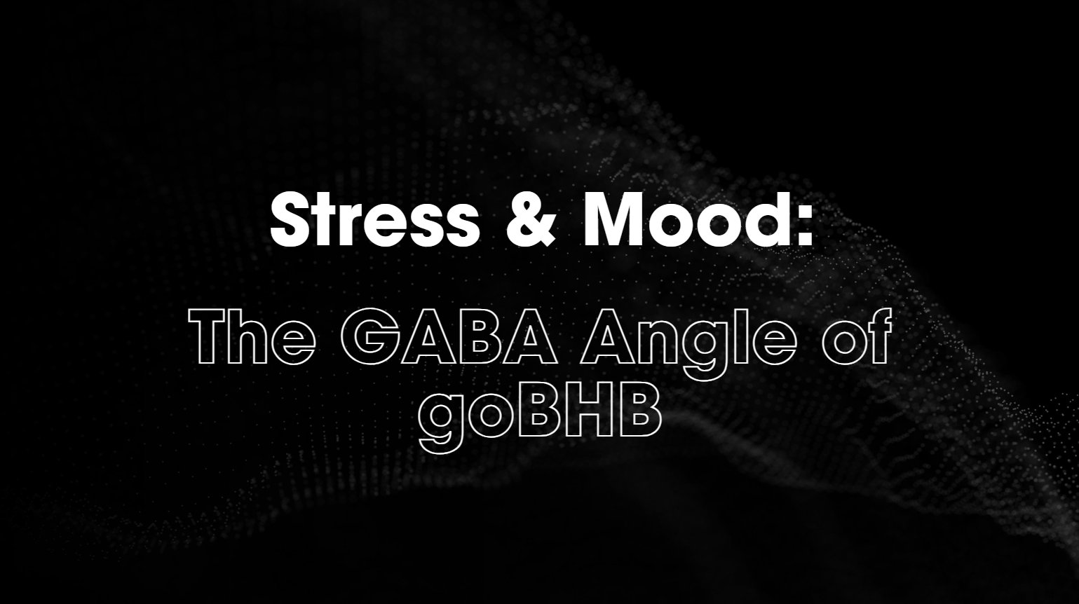 Stress & mood the gaba angle of gobhb