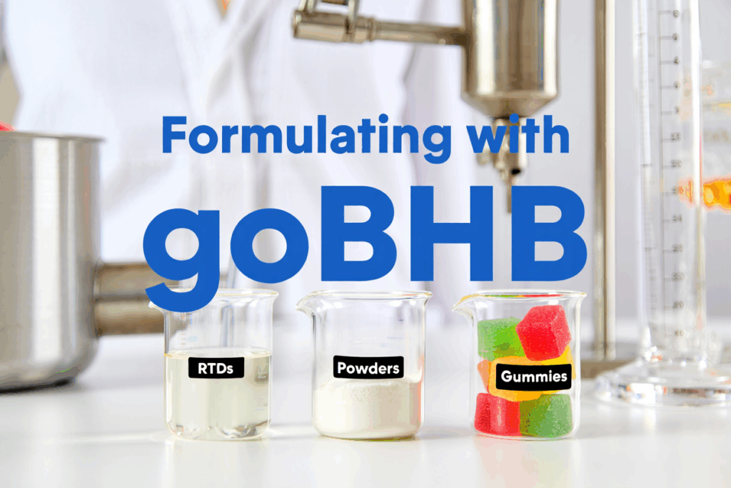 Rtds, powders, gummies formulating with gobhb