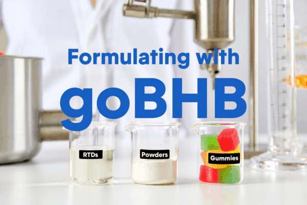 Rtds, powders, gummies formulating with gobhb