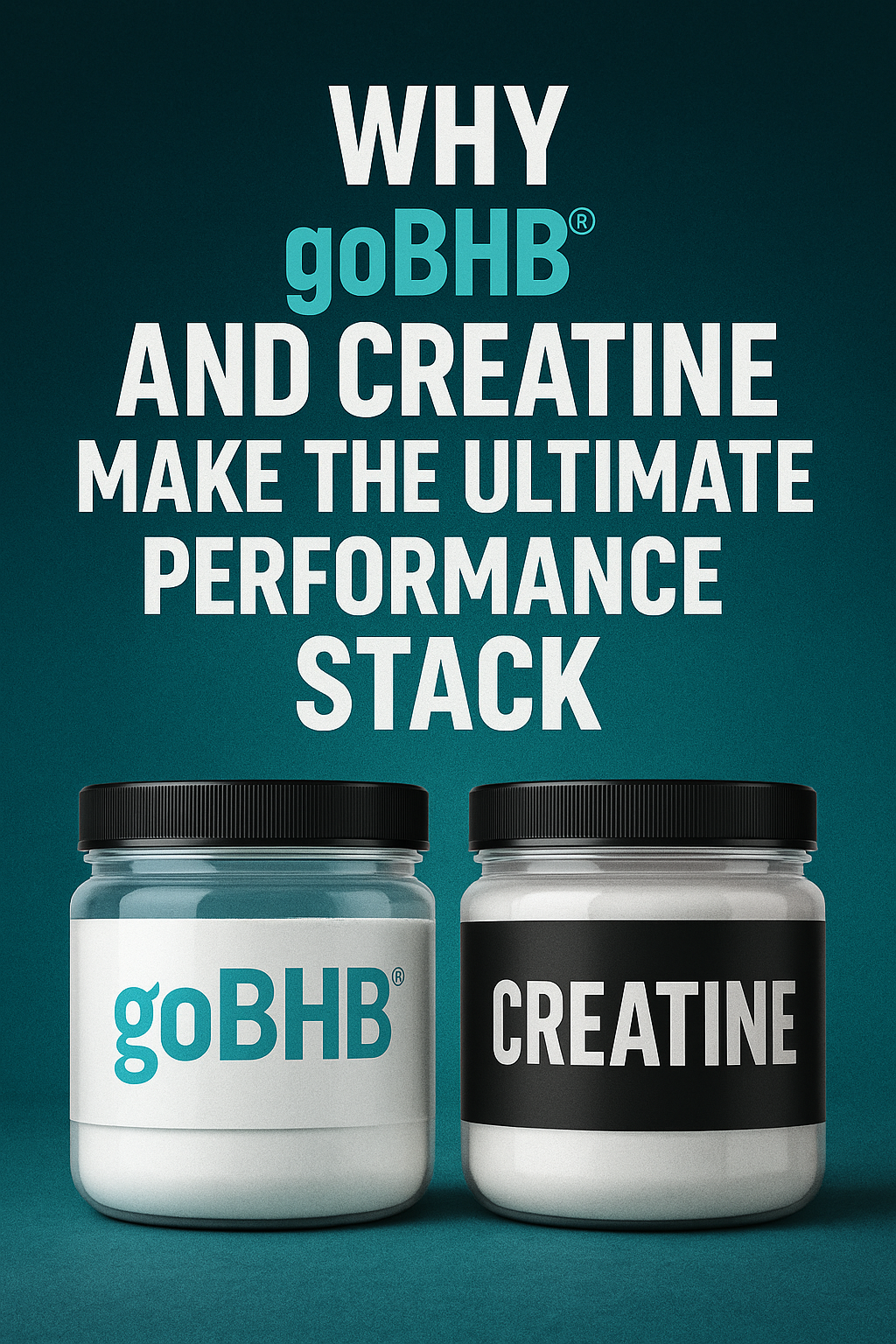 Why goBHB and Creatine Make the Ultimate Performance Stack – GO BHB